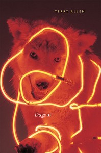 News: BOOK RELEASE: Terry Allen - DUGOUT -  by UTPress, January 10, 2005 - David Byrne, Dave Hickey, Dana Friis-Hansen, and Terrie Sultan