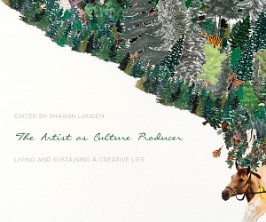 Sharon Louden News: BOOK RELEASE- The Artist as Culture Producer: Living and Sustaining a Creative Life , December 28, 2016